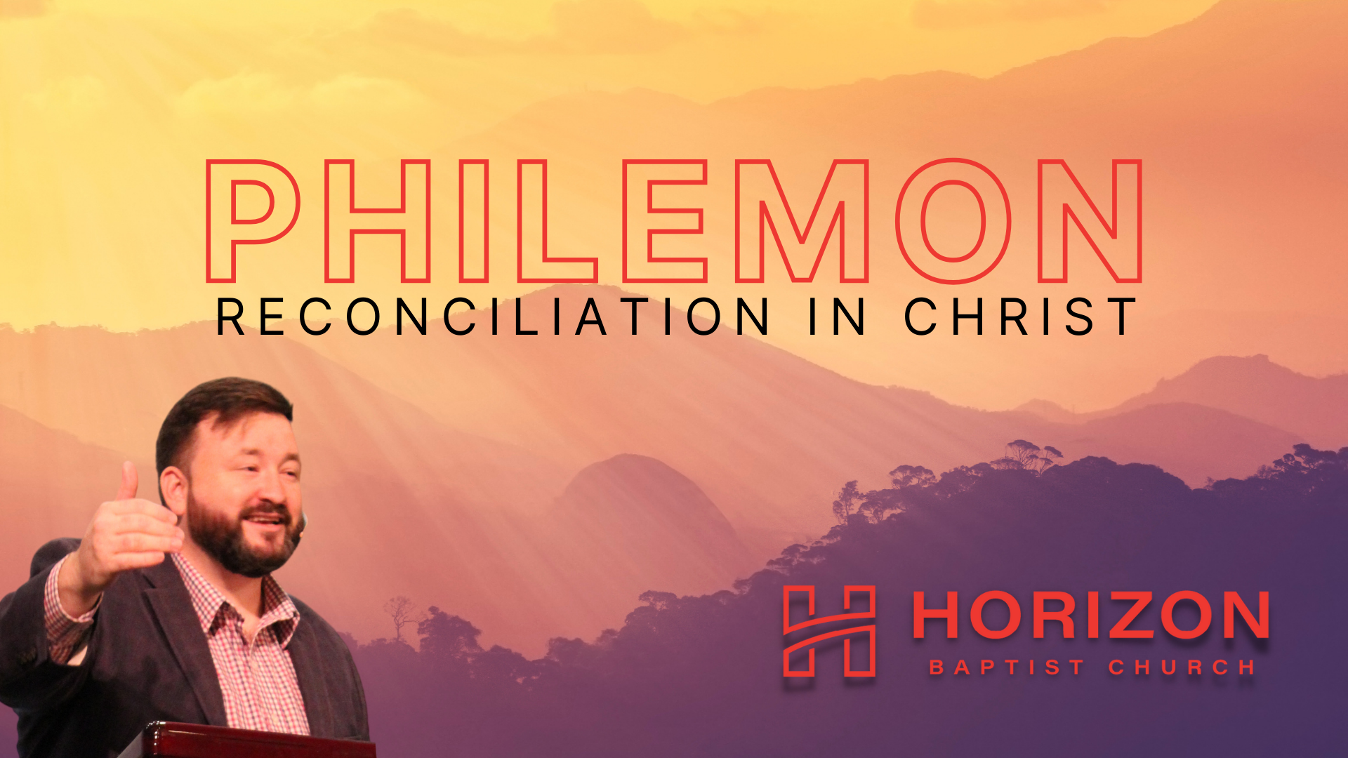 Philemon Part 2 Reconciliation In Christ Horizon Baptist Horizon