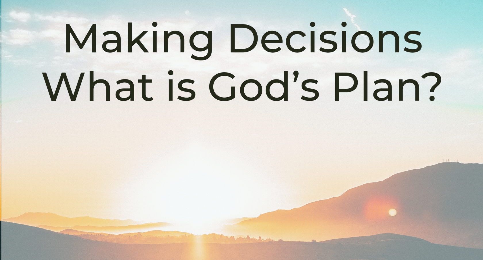 Podcast - Making Decisions: God's Plan