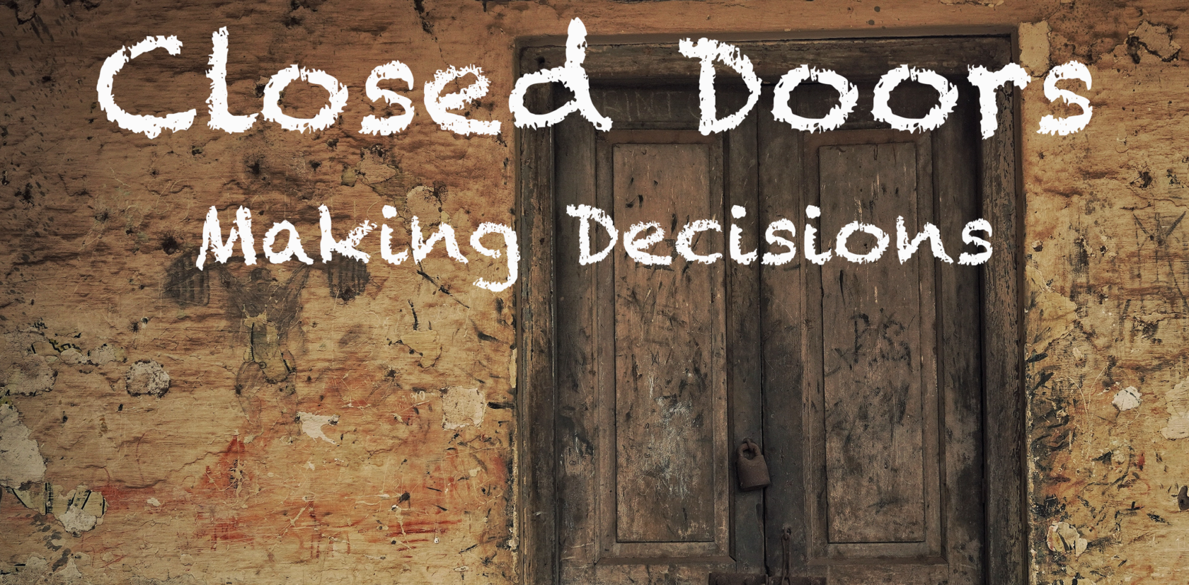 Podcast - Making Decisions: Closed Doors